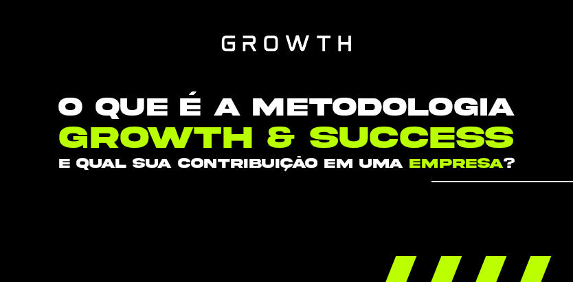 O que é a metodologia growth & Success